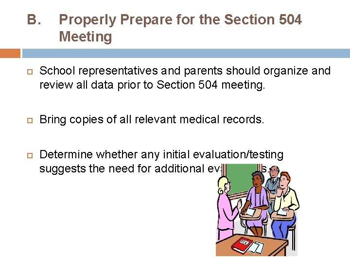 B. Properly Prepare for the Section 504 Meeting School representatives and parents should organize