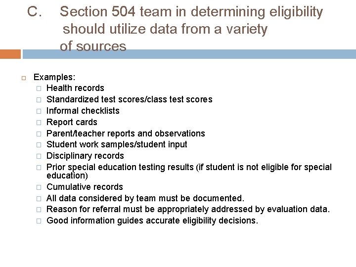 C. Section 504 team in determining eligibility should utilize data from a variety of