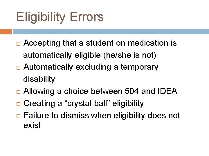 Eligibility Errors Accepting that a student on medication is automatically eligible (he/she is not)
