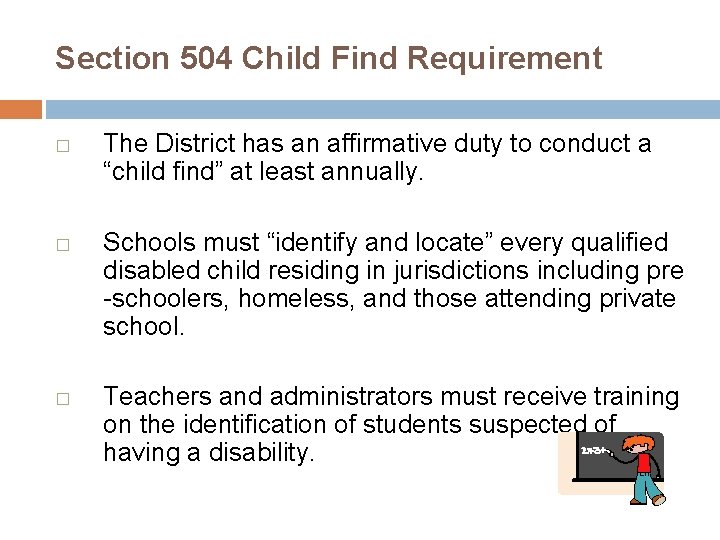 Section 504 Child Find Requirement � � � The District has an affirmative duty