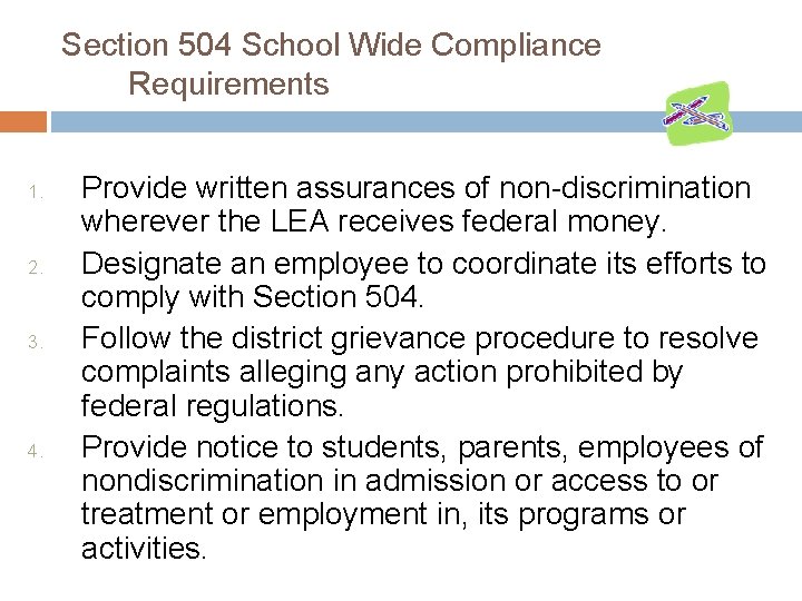 Section 504 School Wide Compliance Requirements 1. 2. 3. 4. Provide written assurances of