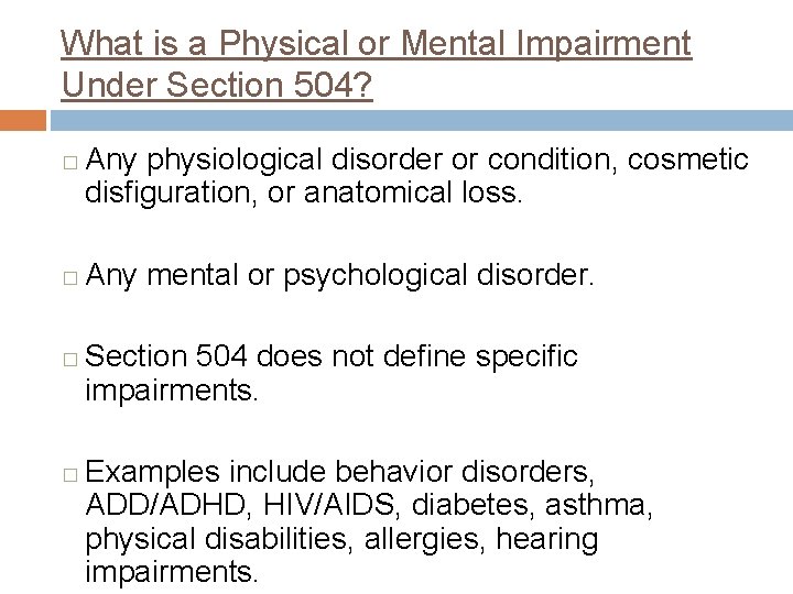 What is a Physical or Mental Impairment Under Section 504? � � Any physiological