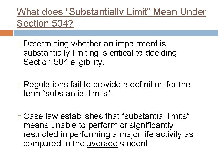 What does “Substantially Limit” Mean Under Section 504? � � � Determining whether an