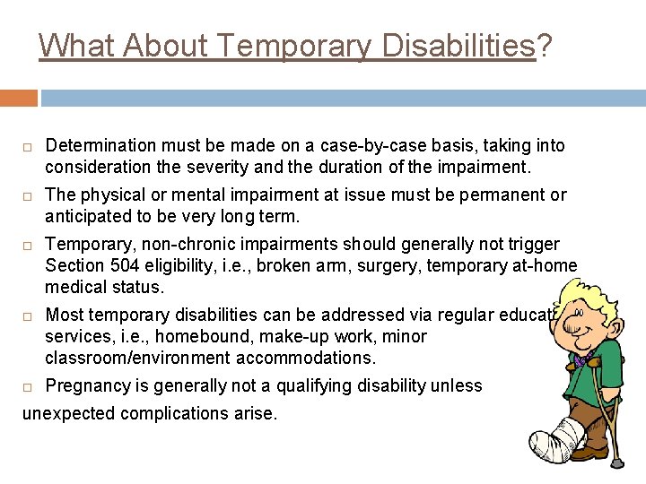 What About Temporary Disabilities? Determination must be made on a case-by-case basis, taking into