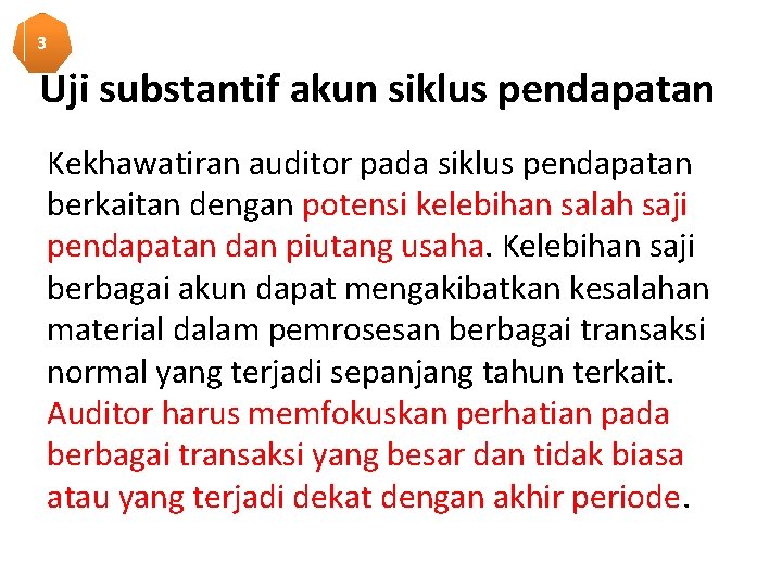 3 Uji substantif akun siklus pendapatan Kekhawatiran auditor pada siklus pendapatan berkaitan dengan potensi