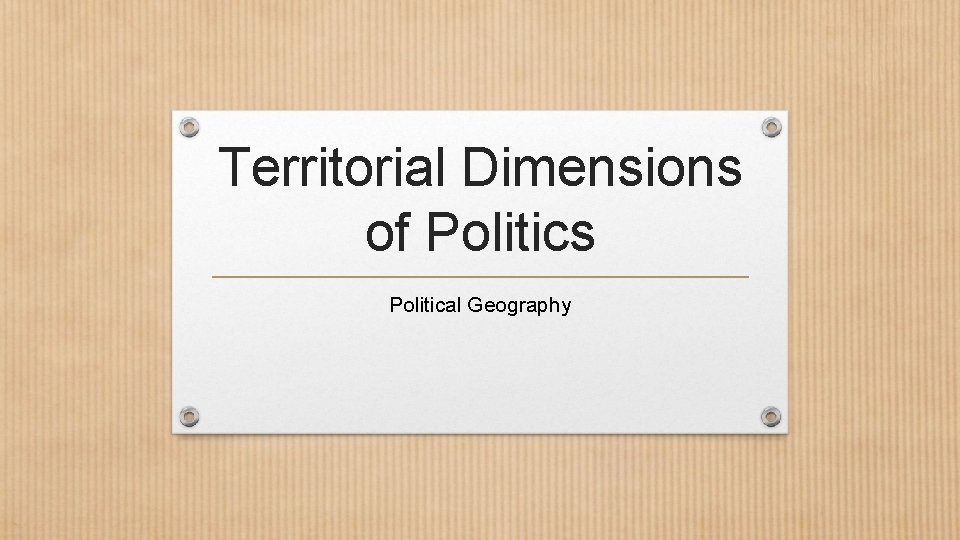 Territorial Dimensions of Politics Political Geography 