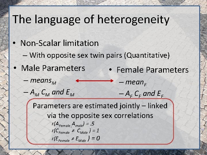 The language of heterogeneity • Non-Scalar limitation – With opposite sex twin pairs (Quantitative)