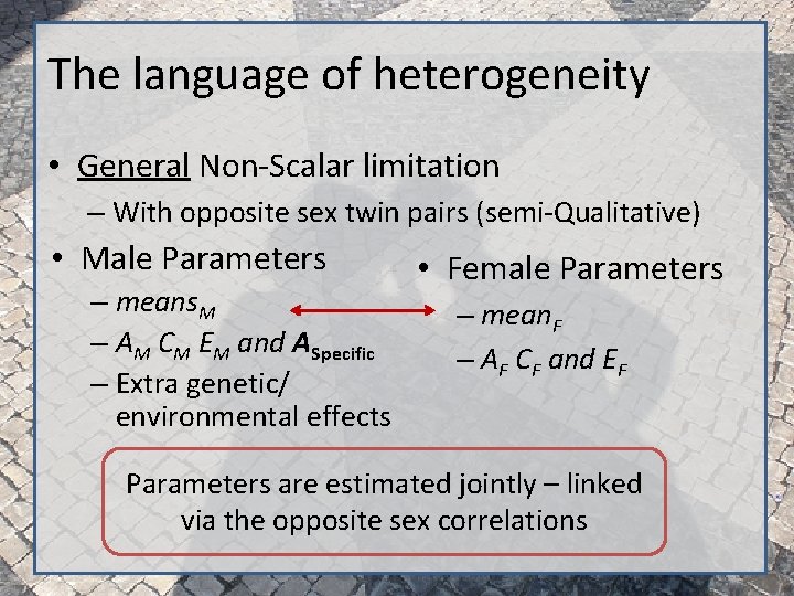 The language of heterogeneity • General Non-Scalar limitation – With opposite sex twin pairs