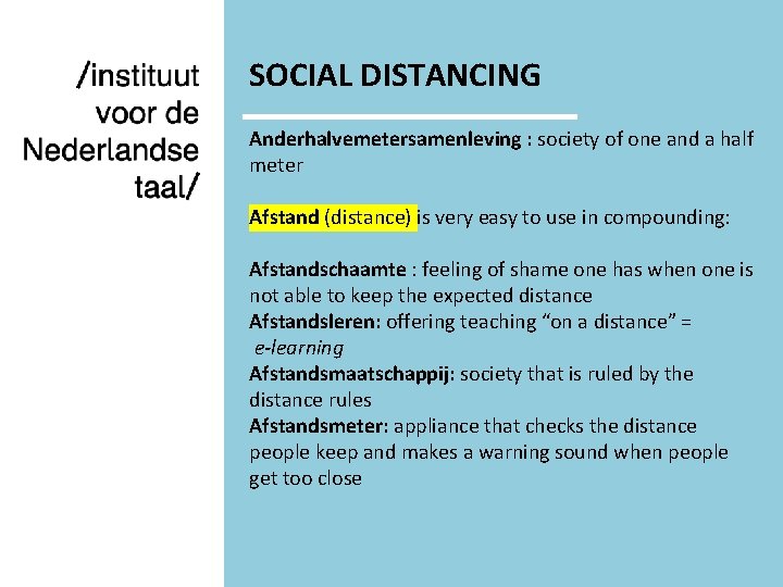 SOCIAL DISTANCING Anderhalvemetersamenleving : society of one and a half meter Afstand (distance) is