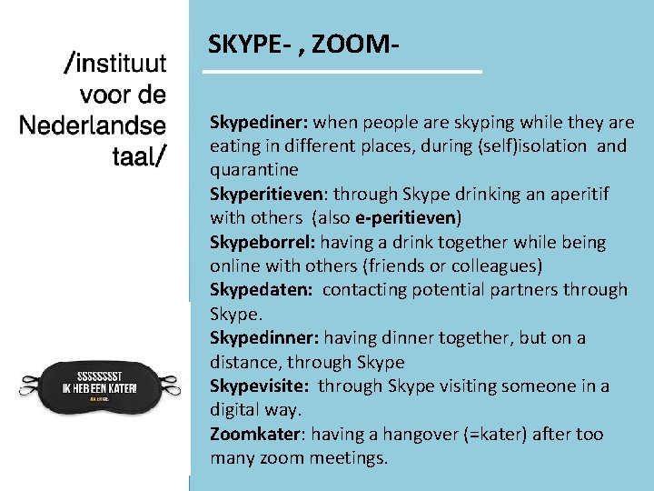 SKYPE- , ZOOMSkypediner: when people are skyping while they are eating in different places,