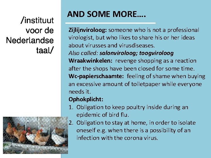 AND SOME MORE…. Zijlijnviroloog: someone who is not a professional virologist, but who likes