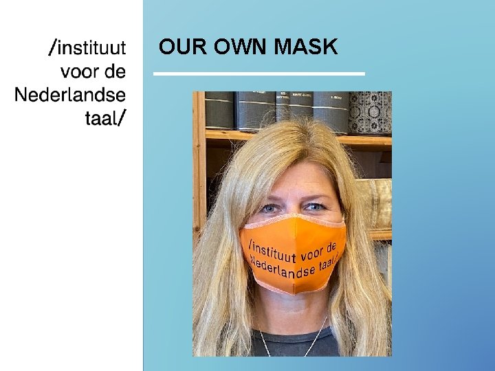 OUR OWN MASK 