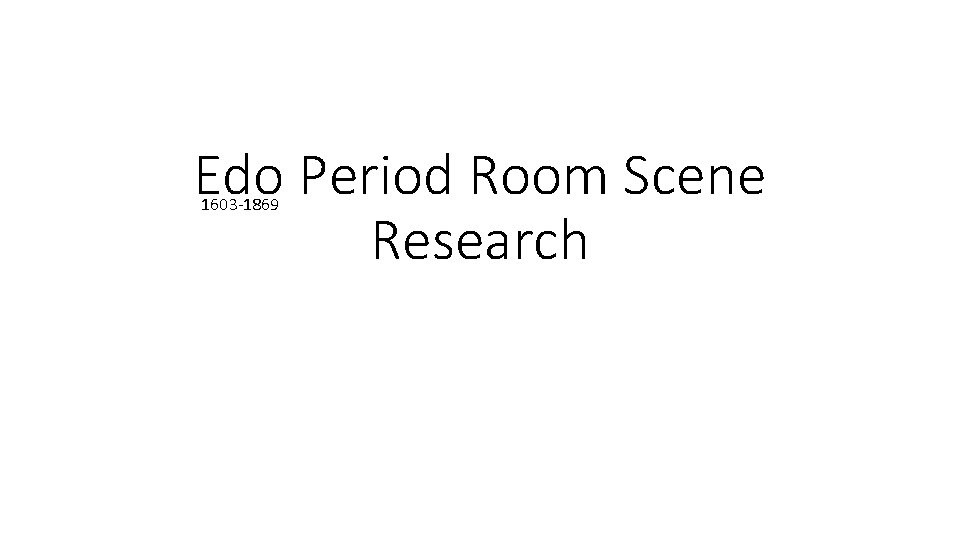 Edo Period Room Scene Research 1603 -1869 