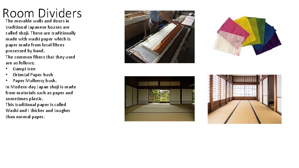 Room Dividers The movable walls and doors in traditional Japanese houses are called shoji.