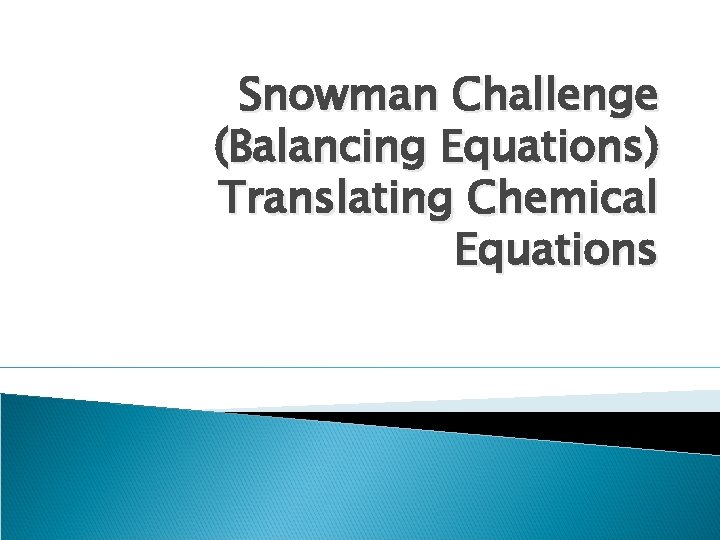 Snowman Challenge (Balancing Equations) Translating Chemical Equations 