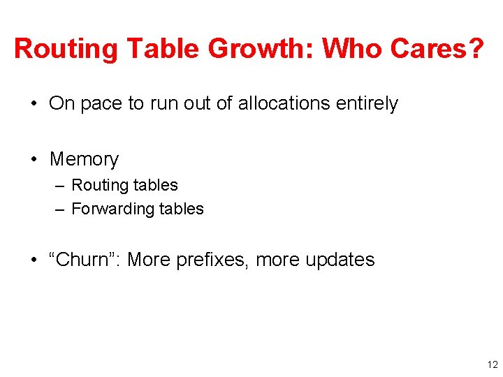 Routing Table Growth: Who Cares? • On pace to run out of allocations entirely