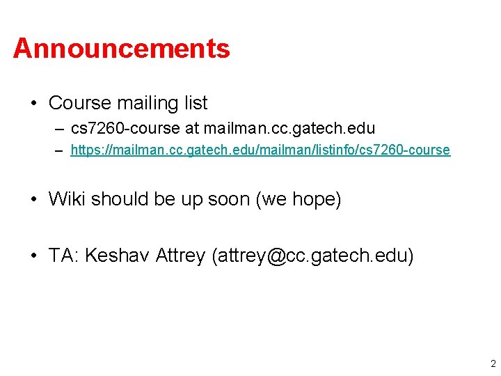 Announcements • Course mailing list – cs 7260 -course at mailman. cc. gatech. edu