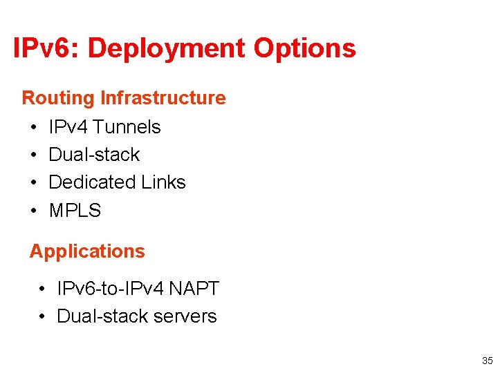 IPv 6: Deployment Options Routing Infrastructure • • IPv 4 Tunnels Dual-stack Dedicated Links