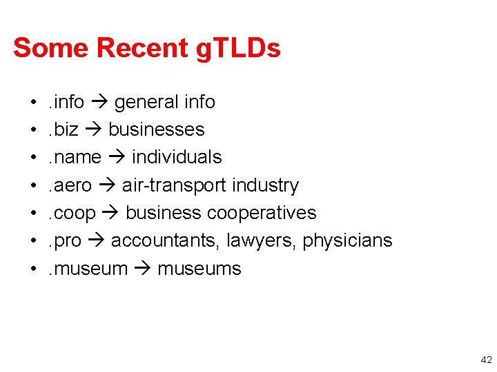 Some Recent g. TLDs • • . info general info. biz businesses. name individuals.