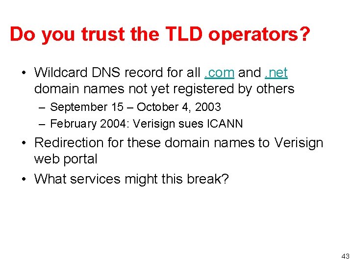 Do you trust the TLD operators? • Wildcard DNS record for all. com and.