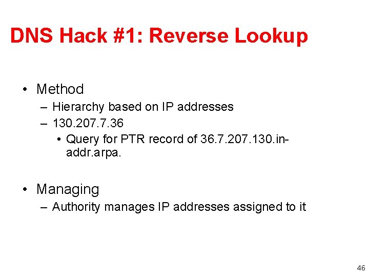 DNS Hack #1: Reverse Lookup • Method – Hierarchy based on IP addresses –