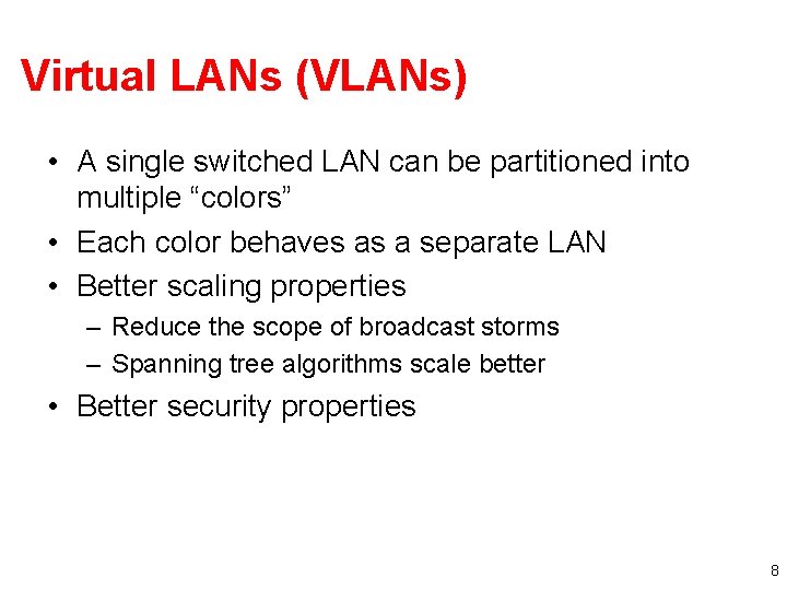 Virtual LANs (VLANs) • A single switched LAN can be partitioned into multiple “colors”
