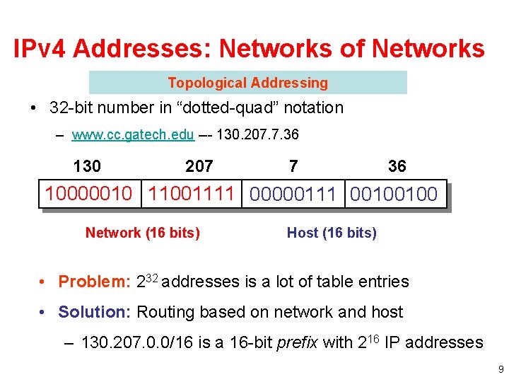 IPv 4 Addresses: Networks of Networks Topological Addressing • 32 -bit number in “dotted-quad”