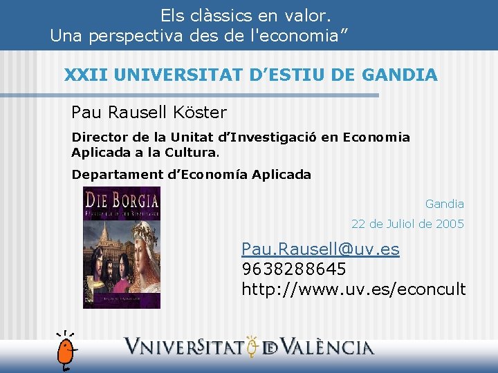 Els clàssics en valor. Una perspectiva des de l'economia” XXII UNIVERSITAT D’ESTIU DE GANDIA