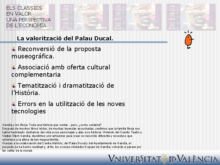 ELS CLASSICS EN VALOR UNA PERSPECTIVA DE L’ECONOMIA La valorització del Palau Ducal. Reconversió ELS CLASSICS EN VALOR UNA PERSPECTIVA DE L’ECONOMIA La valorització del Palau Ducal. Reconversió