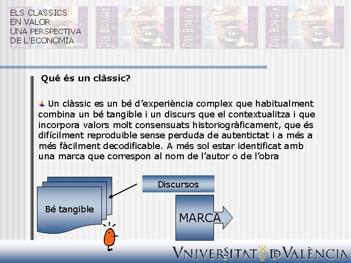 ELS CLASSICS EN VALOR UNA PERSPECTIVA DE L’ECONOMIA Qué és un clàssic? Un clàssic