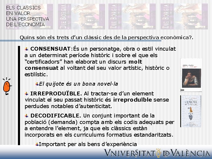 ELS CLASSICS EN VALOR UNA PERSPECTIVA DE L’ECONOMIA Quíns són els trets d’un clàssic