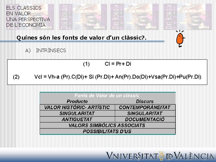 ELS CLASSICS EN VALOR UNA PERSPECTIVA DE L’ECONOMIA Quínes són les fonts de valor