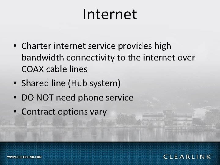 Internet • Charter internet service provides high bandwidth connectivity to the internet over COAX