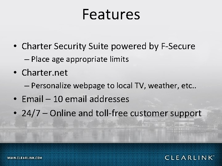 Features • Charter Security Suite powered by F-Secure – Place age appropriate limits •