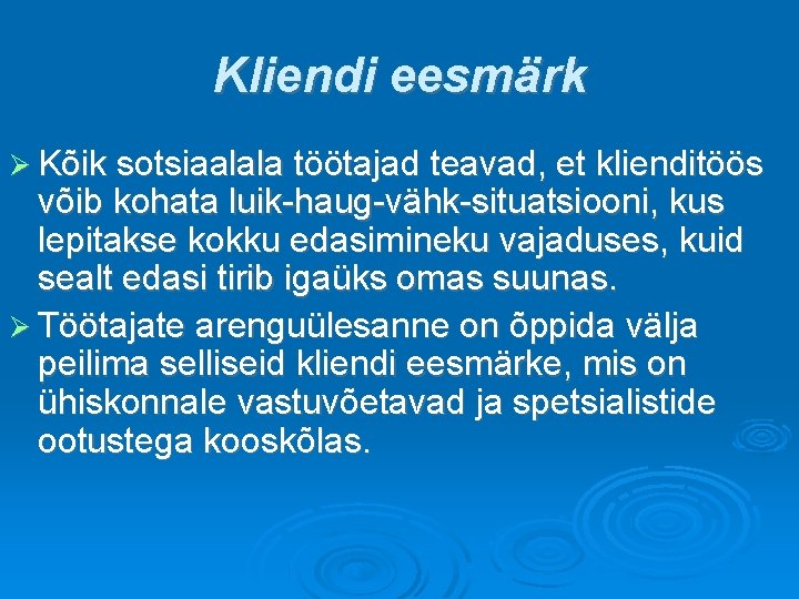 Kliendi eesmärk Kõik sotsiaalala töötajad teavad, et klienditöös võib kohata luik-haug-vähk-situatsiooni, kus lepitakse kokku