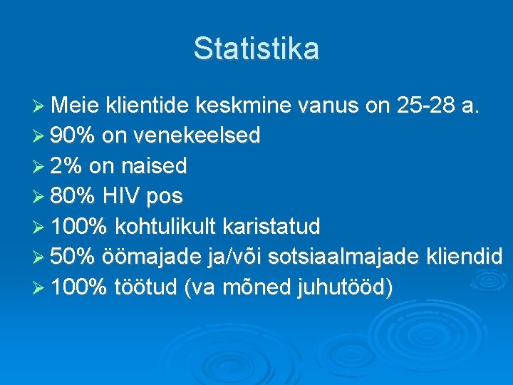 Statistika Meie klientide keskmine vanus on 25 -28 a. 90% on venekeelsed 2% on