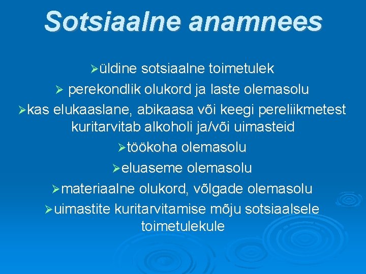 Sotsiaalne anamnees üldine sotsiaalne toimetulek perekondlik olukord ja laste olemasolu kas elukaaslane, abikaasa või