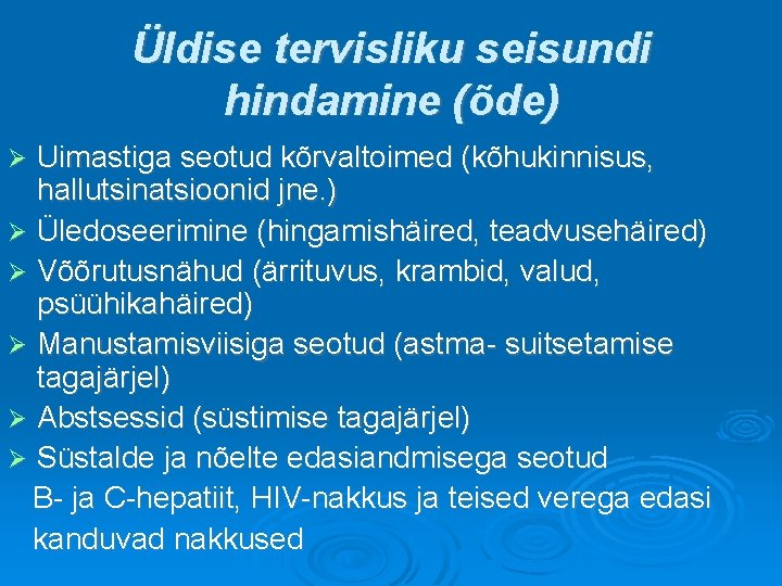 Üldise tervisliku seisundi hindamine (õde) Uimastiga seotud kõrvaltoimed (kõhukinnisus, hallutsinatsioonid jne. ) Üledoseerimine (hingamishäired,