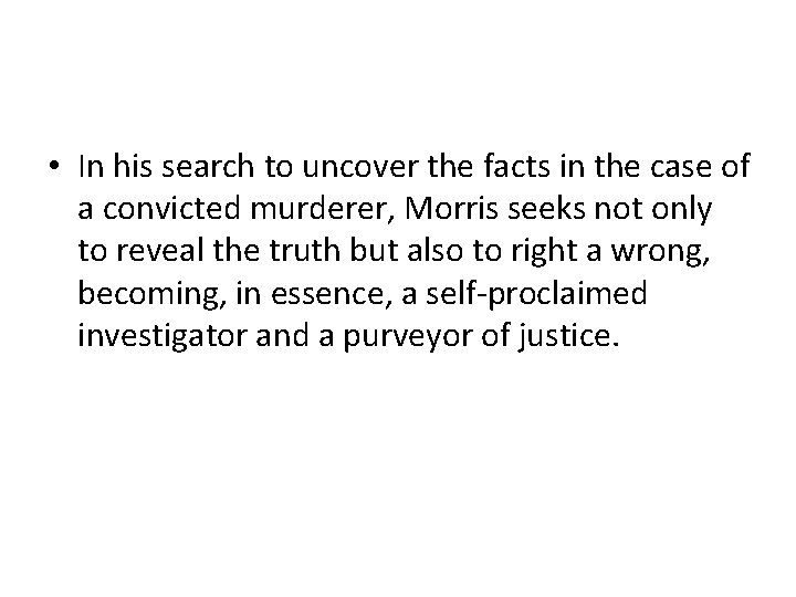  • In his search to uncover the facts in the case of a