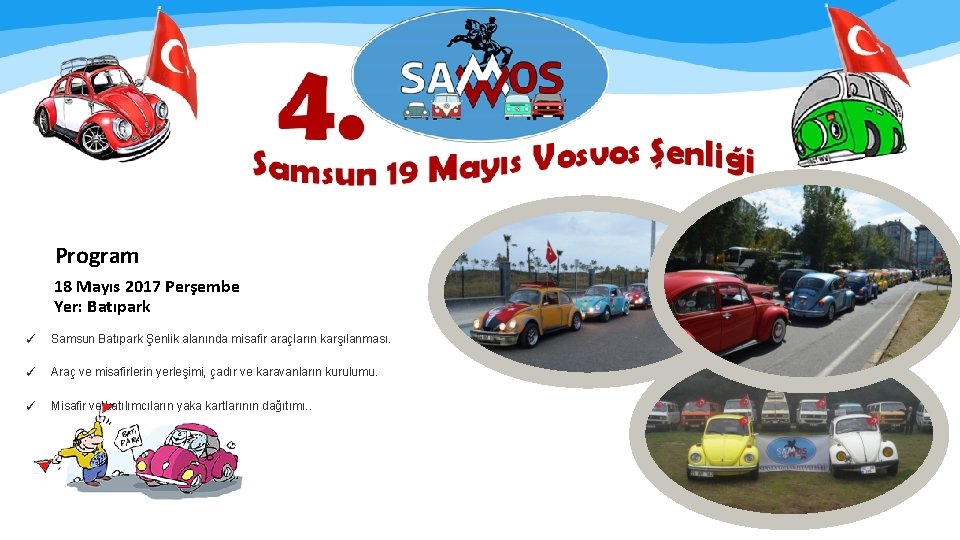 4. SAMSUN 19 MAYIS VOSVOS ŞENLİĞİ ETKİNLİK PROGRAMI Program 18 Mayıs 2017 Perşembe Yer: