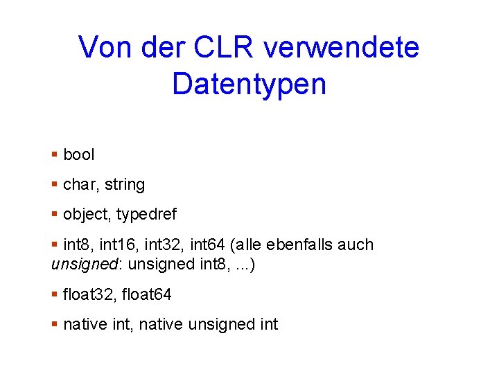 Von der CLR verwendete Datentypen § bool § char, string § object, typedref §