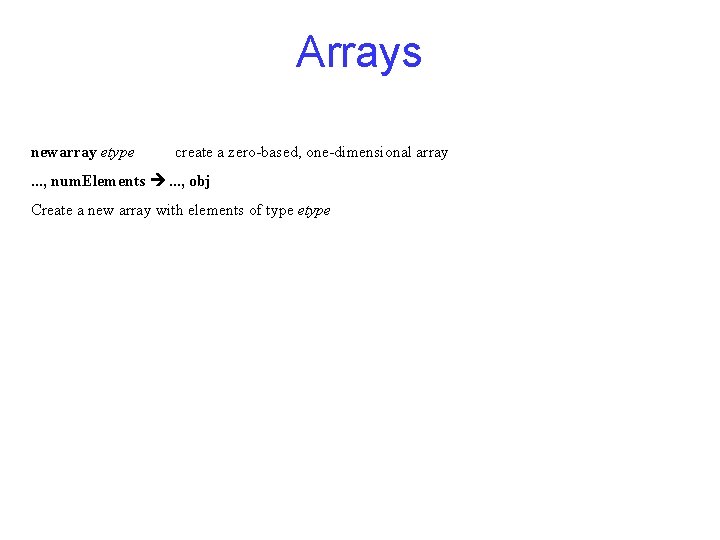 Arrays newarray etype create a zero-based, one-dimensional array . . . , num. Elements