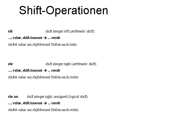 Shift-Operationen shl shift integer left (arithmetic shift) . . . , value, shift. Amount