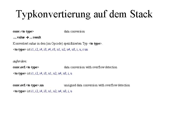 Typkonvertierung auf dem Stack conv. <to type> data conversion . . . , value