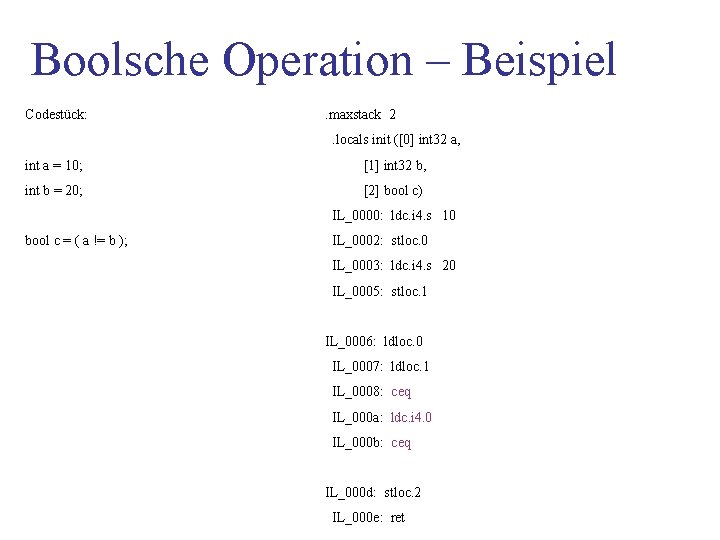 Boolsche Operation – Beispiel Codestück: . maxstack 2. locals init ([0] int 32 a,