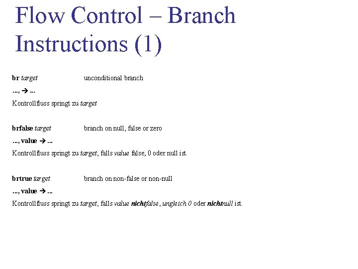 Flow Control – Branch Instructions (1) br target unconditional branch . . . ,