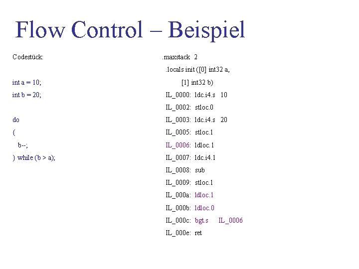 Flow Control – Beispiel Codestück: . maxstack 2. locals init ([0] int 32 a,