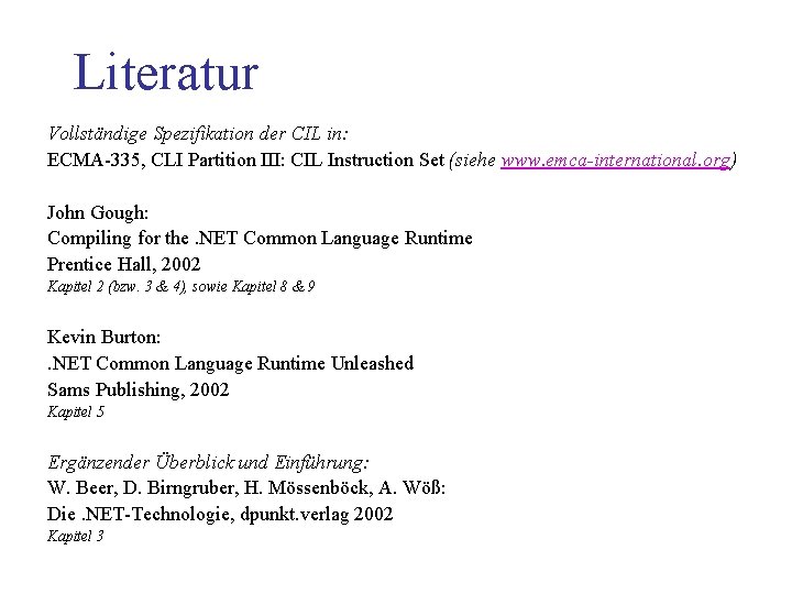 Literatur Vollständige Spezifikation der CIL in: ECMA-335, CLI Partition III: CIL Instruction Set (siehe