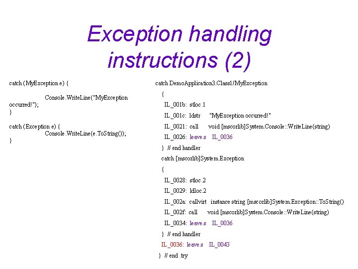 Exception handling instructions (2) catch (My. Exception e) { Console. Write. Line("My. Exception catch