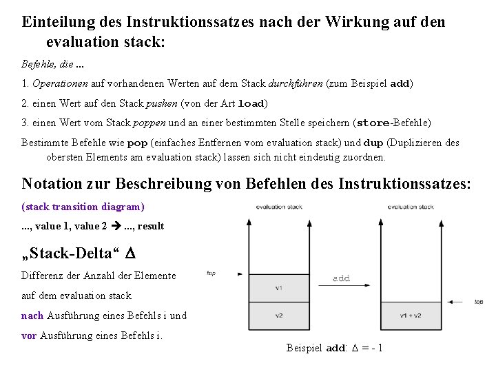 Einteilung des Instruktionssatzes nach der Wirkung auf den evaluation stack: Befehle, die. . .